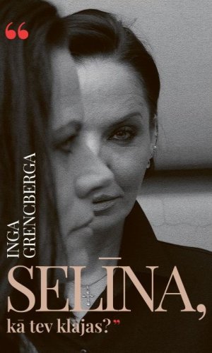 Selīna, kā tev klājas?