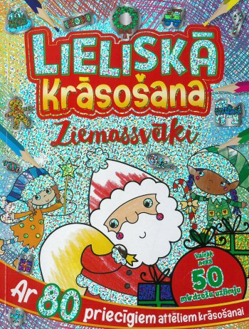 Lieliskā krāsošana. Ziemassvētki. Ar 80 priecīgiem attēliem krāsošanai