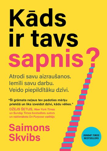 Kāds ir tavs sapnis? Atrodi savu aizraušanos. Iemīli savu darbu. Veido piepildītāku dzivi