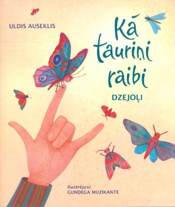 Kā tauriņi raibi. Dzejoļi