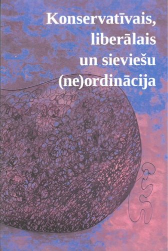 Konservatīvais, liberālais un sieviešu (ne)ordinācija