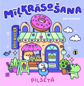 Mīļkrāsošana. Antistress. Pilsētā