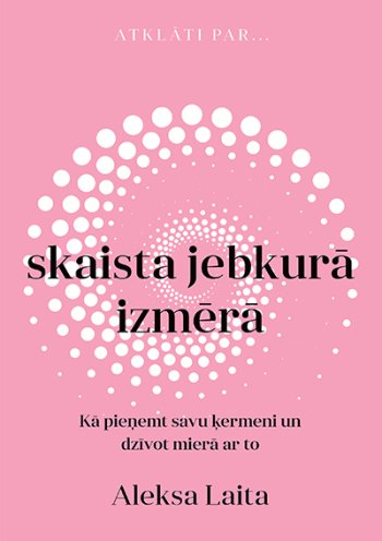Skaista jebkurā izmērā