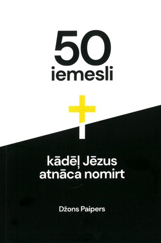 50 iemesli, kāpēc Jēzus atnāca nomirt