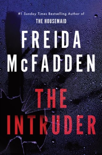 The Intruder : An Unputdownable Psychological Thriller from the Author of The Housemaid Books