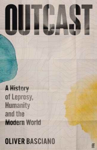 Outcast : A History of Leprosy, Humanity and the Modern World
