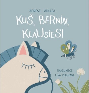 Kuš, bērniņ, klausies!