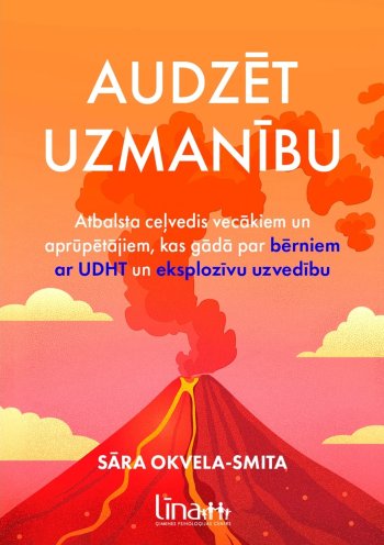 Audzēt uzmanību. Atbalsta ceļvedis vecākiem un aprūpētājiem, kas gāā par bērniem ar UDHT un eksplozī