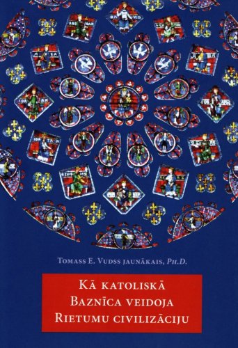 Kā katoliskā Baznīca veidoja Rietumu civilizāciju
