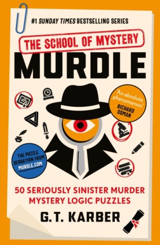 Murdle: The School of Mystery: 50 Seriously Sinister Murder Mystery Logic Puzzles (Book 4)