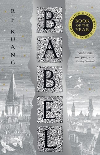 Babel : Or the Necessity of Violence: an Arcane History of the Oxford Translators' Revolution (s)