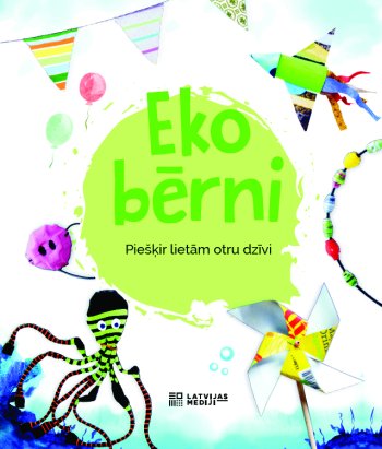 Eko bērni. Piešķir lietām otru dzīvi