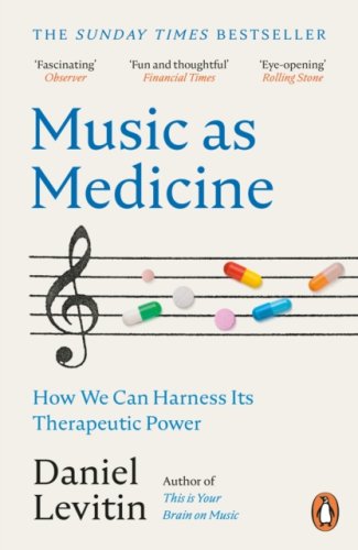 Music as Medicine : How We Can Harness Its Therapeutic Power