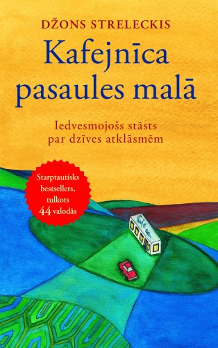 Kafejnīca pasaules malā. iedvesmojošs stāsts par dzīves atklāsmēm