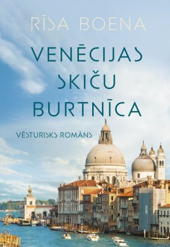 Venēcijas skiču burtnīca. Vēsturisks romāns