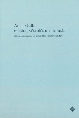 Ansis Gulbis rakstos, vēstulēs un atmiņās