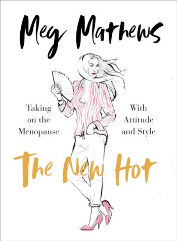The New Hot : Taking on the Menopause with Attitude and Style